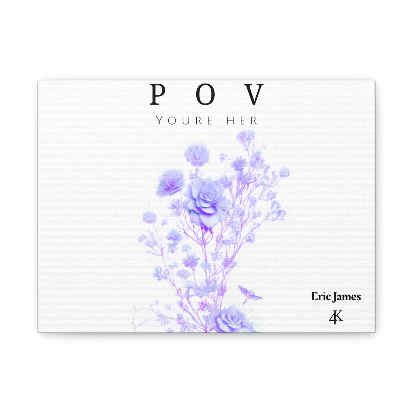 Floral Canvas Art - POV You’re Her by Eric James - Aesthetic Home Decor
