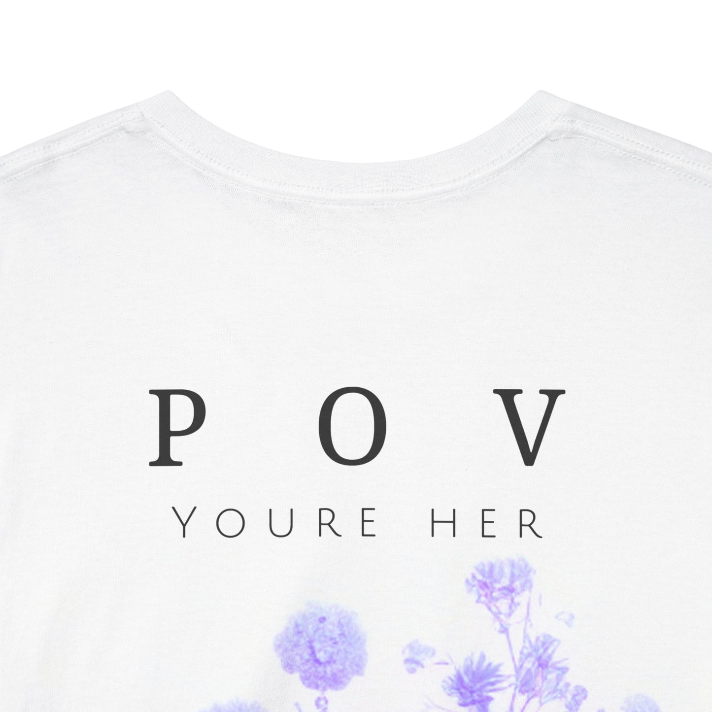 Limited Edition POV: You’re her tee