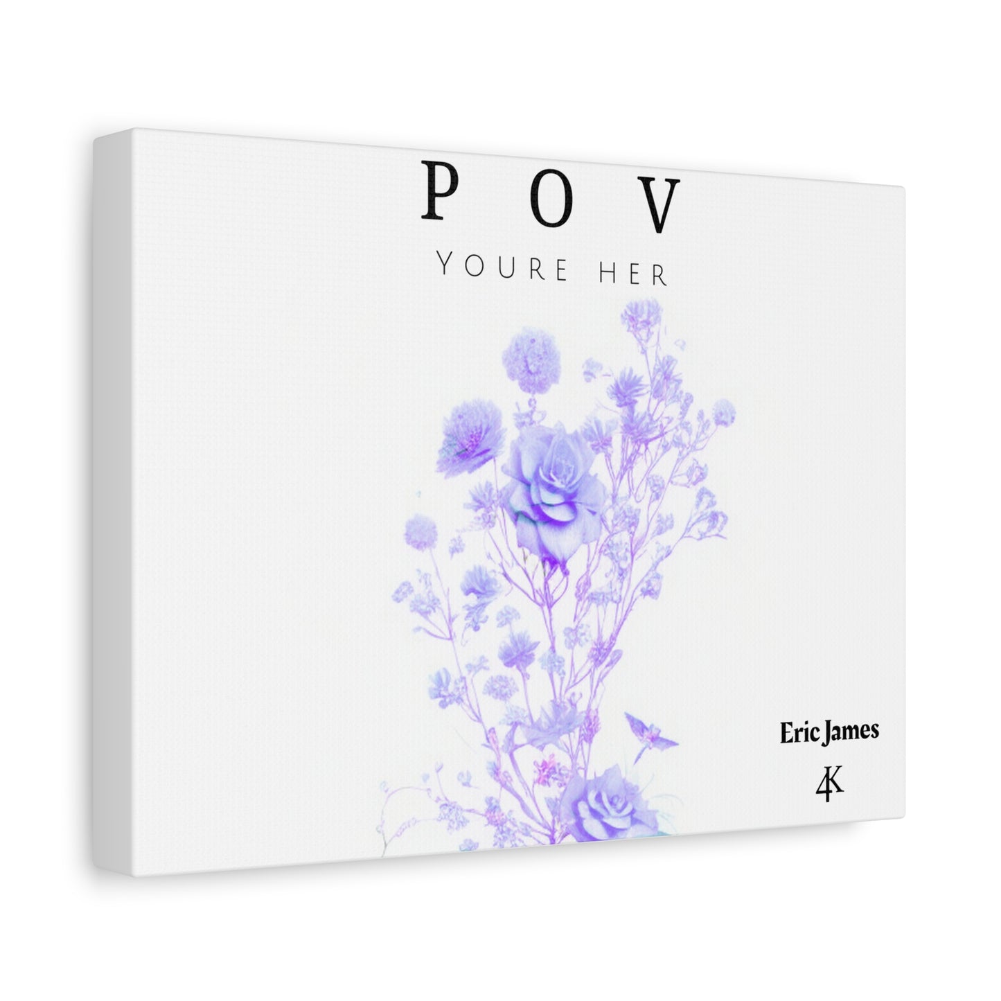 Floral Canvas Art - POV You’re Her by Eric James - Aesthetic Home Decor